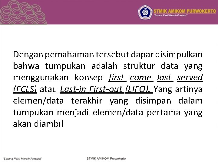 Dengan pemahaman tersebut dapar disimpulkan bahwa tumpukan adalah struktur data yang menggunakan konsep first