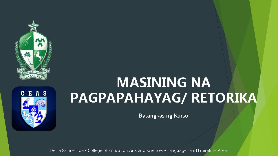 MASINING NA PAGPAPAHAYAG/ RETORIKA Balangkas ng Kurso De La Salle – Lipa • College