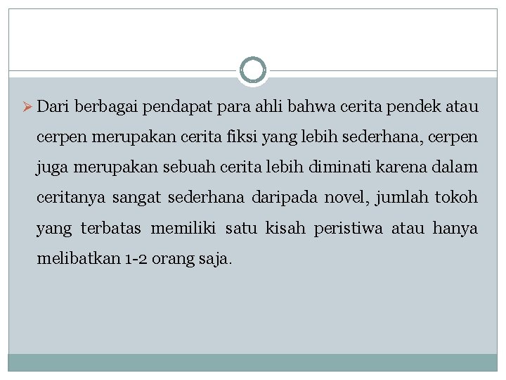 Ø Dari berbagai pendapat para ahli bahwa cerita pendek atau cerpen merupakan cerita fiksi