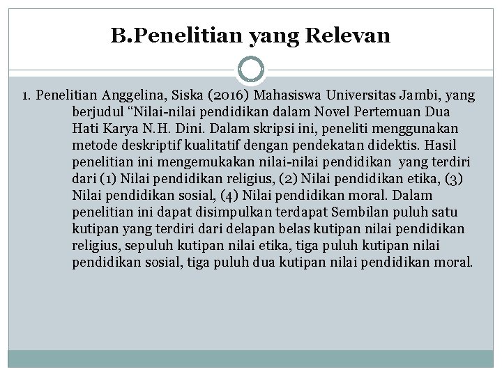B. Penelitian yang Relevan 1. Penelitian Anggelina, Siska (2016) Mahasiswa Universitas Jambi, yang berjudul