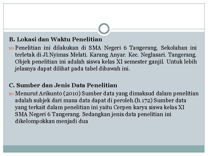 B. Lokasi dan Waktu Penelitian ini dilakukan di SMA Negeri 6 Tangerang. Sekolahan ini