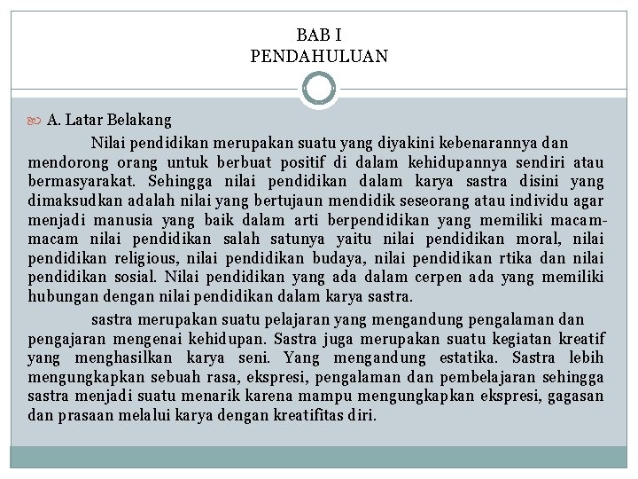 BAB I PENDAHULUAN A. Latar Belakang Nilai pendidikan merupakan suatu yang diyakini kebenarannya dan