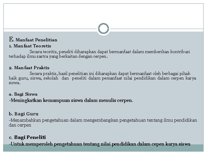 E. Manfaat Penelitian 1. Manfaat Teoretis Secara teoritis, peneliti diharapkan dapat bermanfaat dalam memberikan