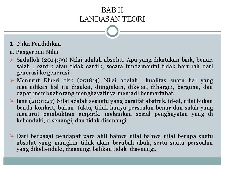 BAB II LANDASAN TEORI 1. Nilai Pendidikan a. Pengertian Nilai Ø Sadulloh (2014: 99)