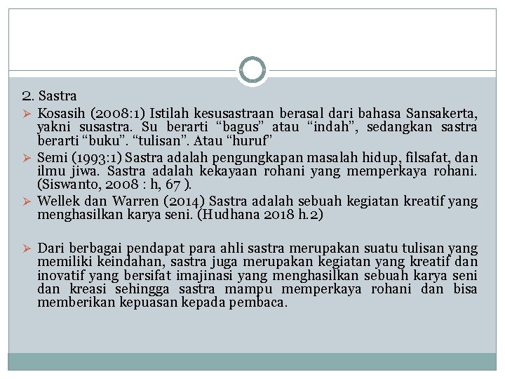 2. Sastra Ø Kosasih (2008: 1) Istilah kesusastraan berasal dari bahasa Sansakerta, yakni susastra.