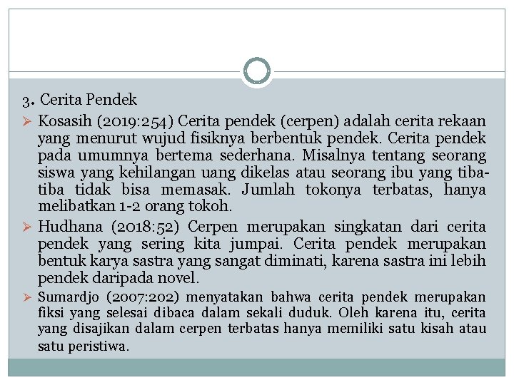 3. Cerita Pendek Ø Kosasih (2019: 254) Cerita pendek (cerpen) adalah cerita rekaan yang