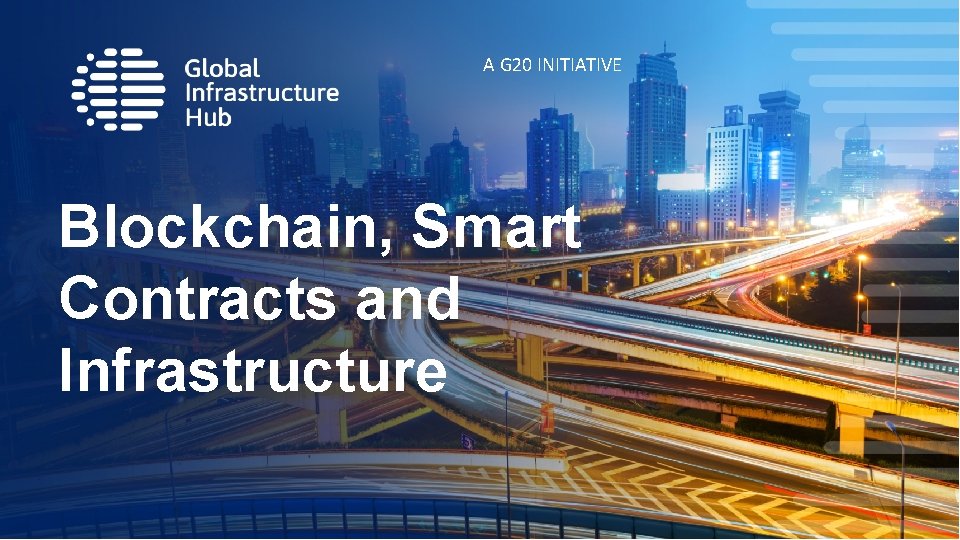 A G 20 INITIATIVE Blockchain, Smart Contracts and Infrastructure 