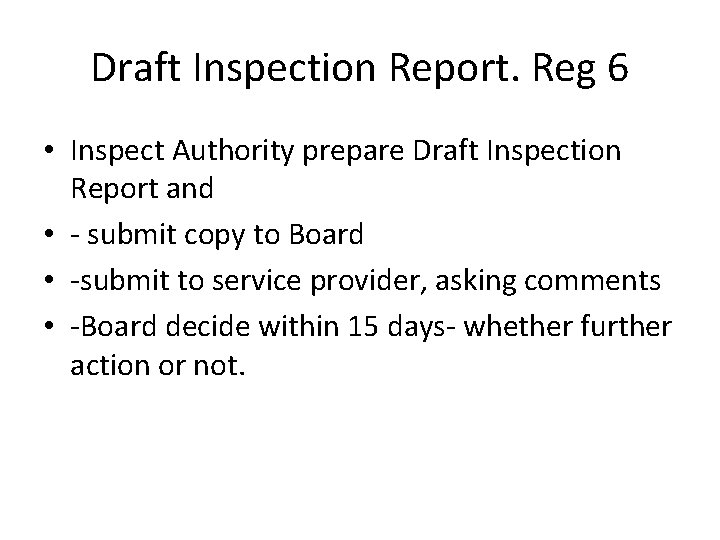 Draft Inspection Report. Reg 6 • Inspect Authority prepare Draft Inspection Report and •