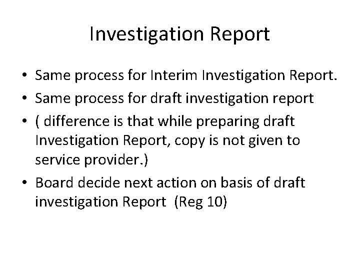 Investigation Report • Same process for Interim Investigation Report. • Same process for draft