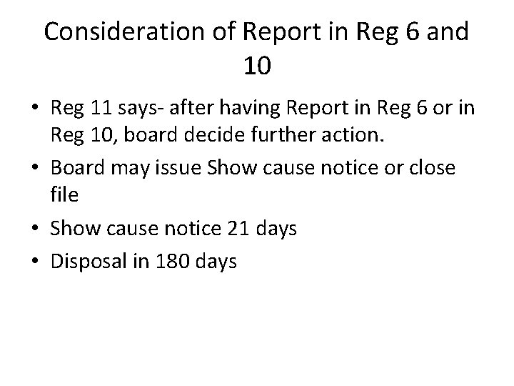 Consideration of Report in Reg 6 and 10 • Reg 11 says- after having