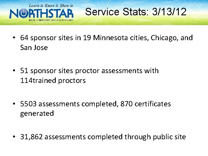 Service Stats: 3/13/12 • 64 sponsor sites in 19 Minnesota cities, Chicago, and San