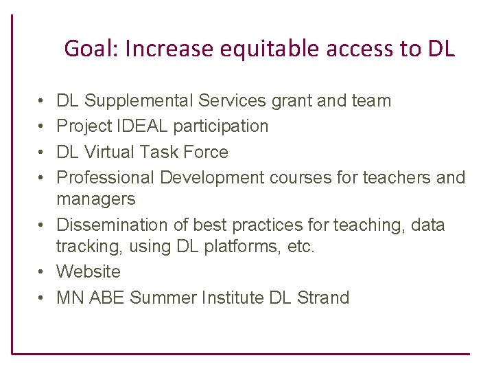 Goal: Increase equitable access to DL • • DL Supplemental Services grant and team