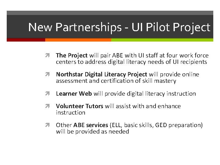 New Partnerships - UI Pilot Project The Project will pair ABE with UI staff