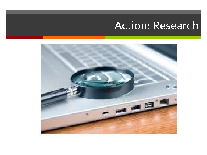 Action: Research 