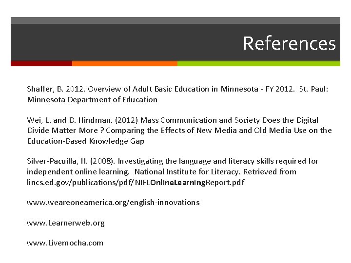 References Shaffer, B. 2012. Overview of Adult Basic Education in Minnesota - FY 2012.