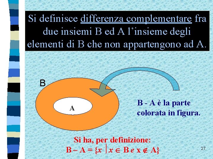 Si definisce differenza complementare fra due insiemi B ed A l’insieme degli elementi di