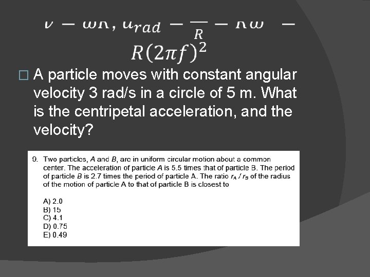�A particle moves with constant angular velocity 3 rad/s in a circle of 5