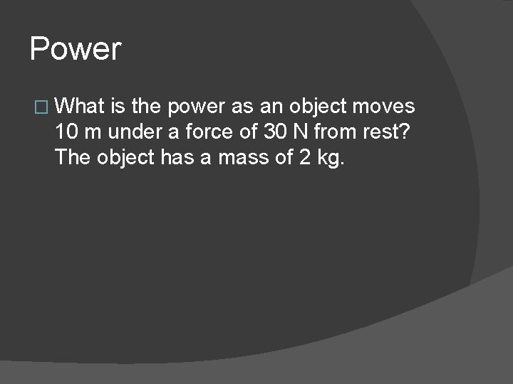 Power � What is the power as an object moves 10 m under a