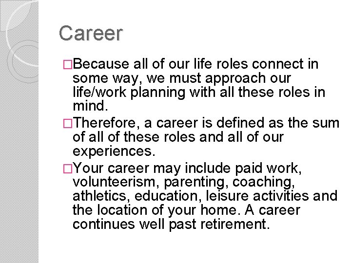 Career �Because all of our life roles connect in some way, we must approach