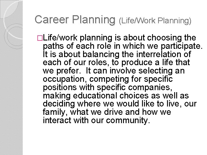 Career Planning (Life/Work Planning) �Life/work planning is about choosing the paths of each role