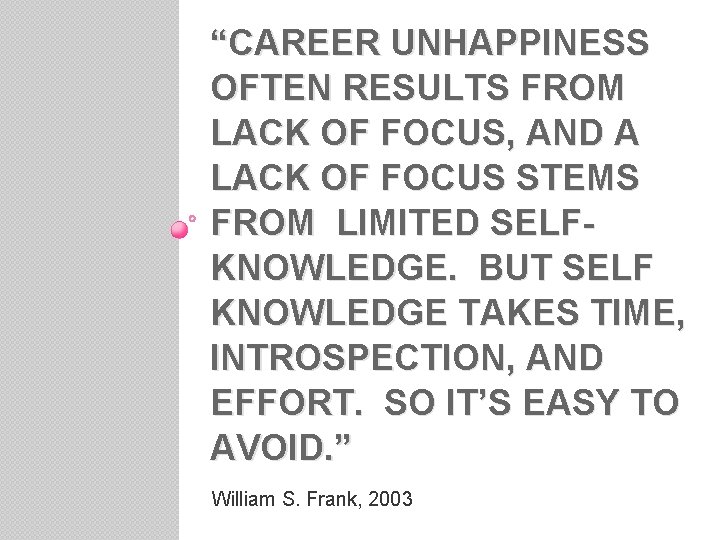 “CAREER UNHAPPINESS OFTEN RESULTS FROM LACK OF FOCUS, AND A LACK OF FOCUS STEMS