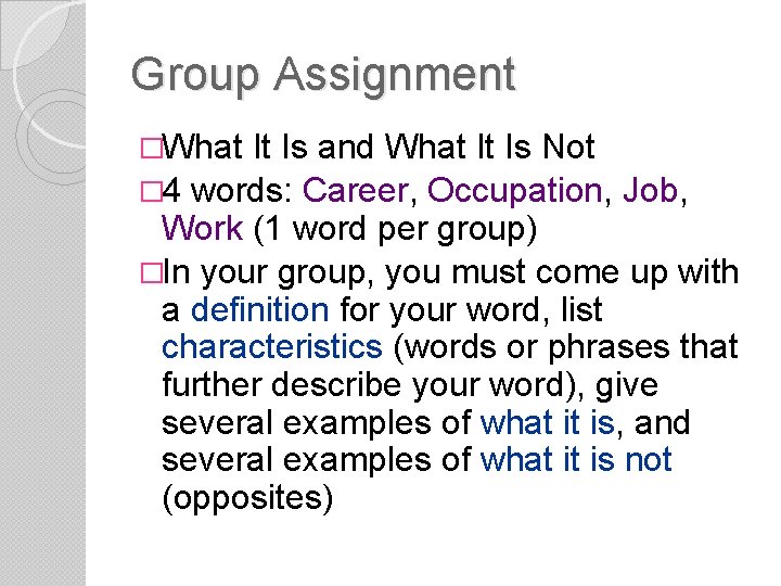 Group Assignment �What It Is and What It Is Not � 4 words: Career,
