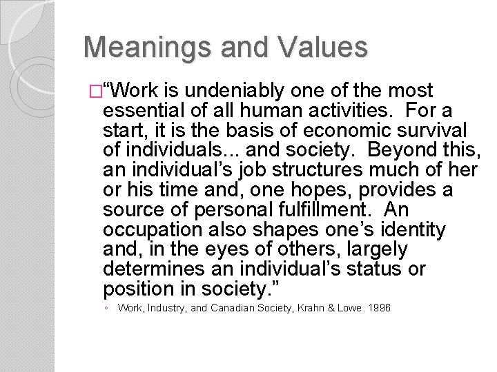 Meanings and Values �“Work is undeniably one of the most essential of all human