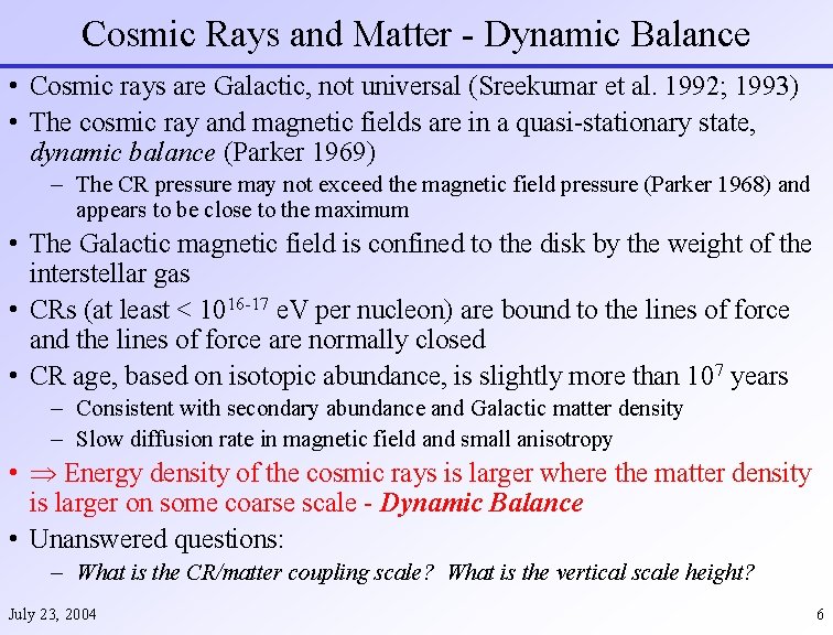 Cosmic Rays and Matter - Dynamic Balance • Cosmic rays are Galactic, not universal