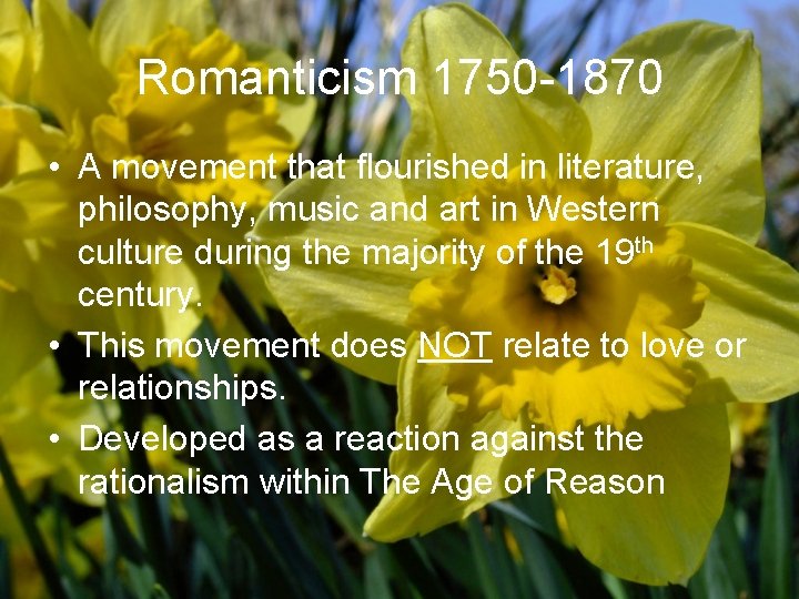 Romanticism 1750 -1870 • A movement that flourished in literature, philosophy, music and art