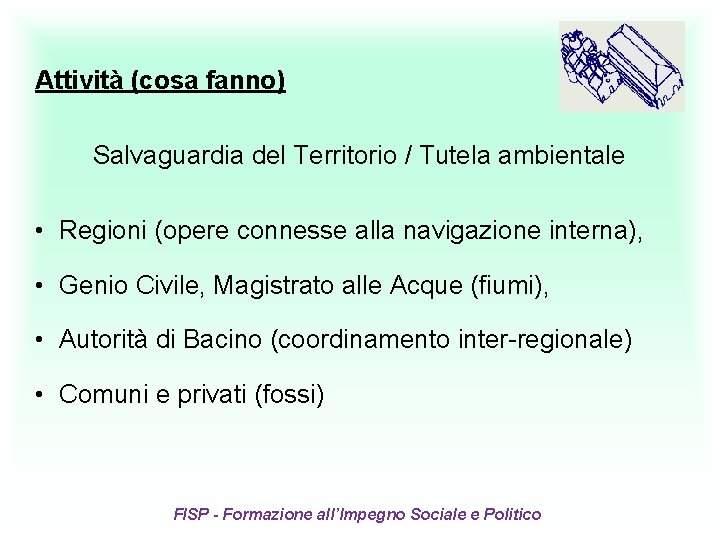 Attività (cosa fanno) Salvaguardia del Territorio / Tutela ambientale • Regioni (opere connesse alla