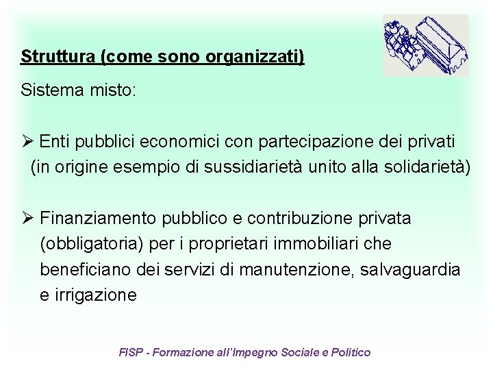 Struttura (come sono organizzati) Sistema misto: Ø Enti pubblici economici con partecipazione dei privati