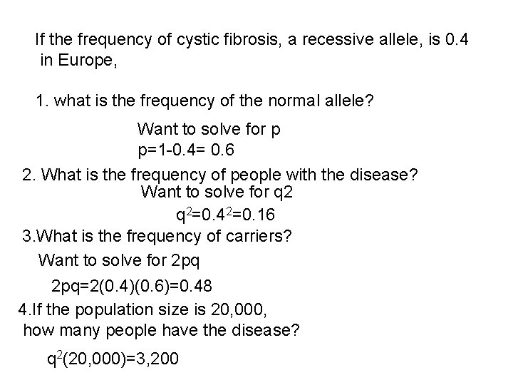 If the frequency of cystic fibrosis, a recessive allele, is 0. 4 in Europe,