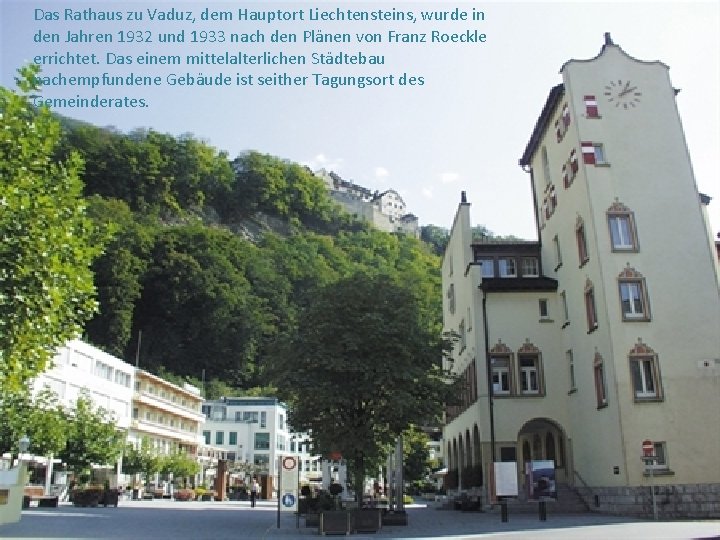 Das Rathaus zu Vaduz, dem Hauptort Liechtensteins, wurde in den Jahren 1932 und 1933