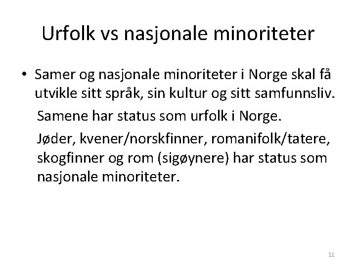 Urfolk vs nasjonale minoriteter • Samer og nasjonale minoriteter i Norge skal få utvikle