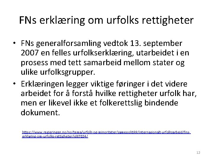 FNs erklæring om urfolks rettigheter • FNs generalforsamling vedtok 13. september 2007 en felles