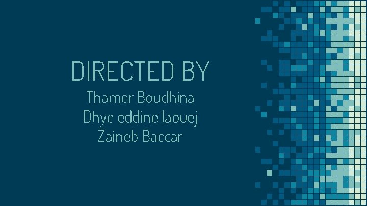 DIRECTED BY Thamer Boudhina Dhye eddine laouej Zaineb Baccar 