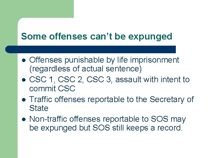 Some offenses can’t be expunged l l Offenses punishable by life imprisonment (regardless of