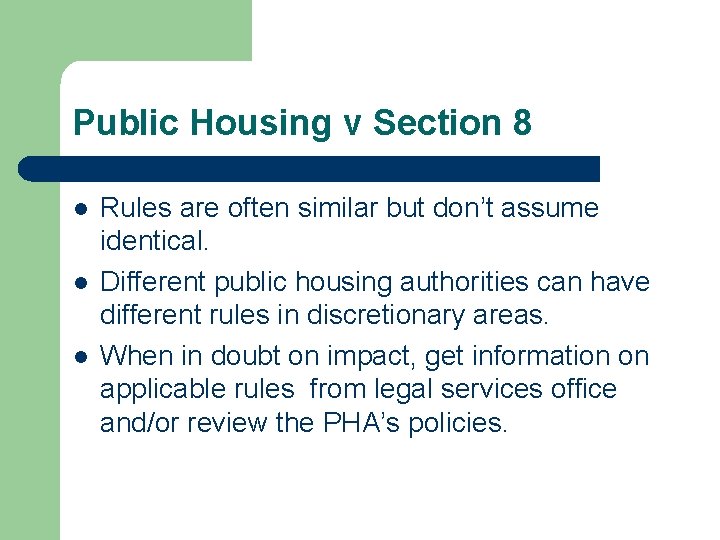 Public Housing v Section 8 l l l Rules are often similar but don’t