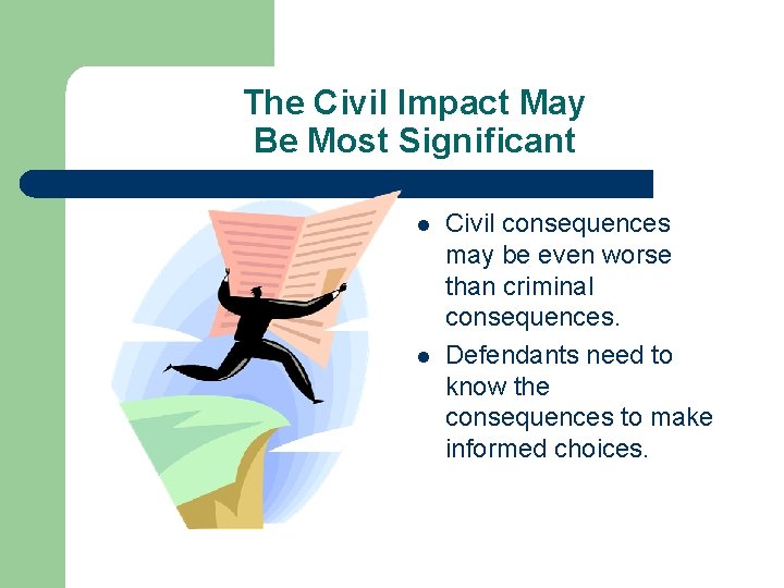 The Civil Impact May Be Most Significant l l Civil consequences may be even