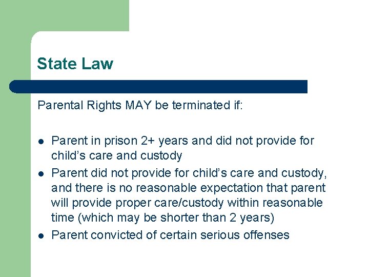 State Law Parental Rights MAY be terminated if: l l l Parent in prison