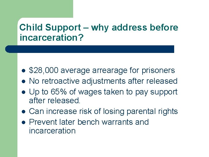 Child Support – why address before incarceration? l l l $28, 000 average arrearage