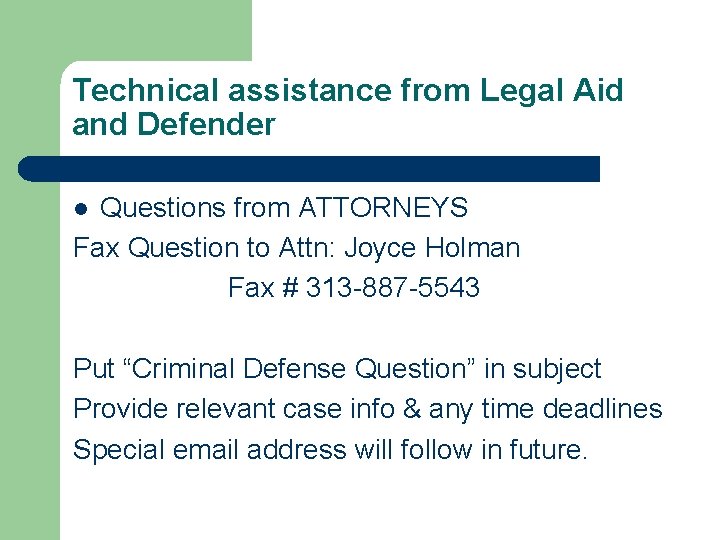 Technical assistance from Legal Aid and Defender Questions from ATTORNEYS Fax Question to Attn: