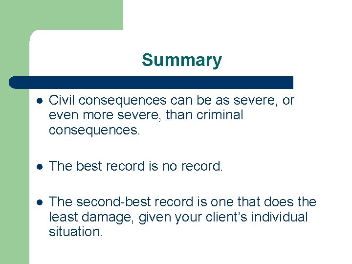 Summary l Civil consequences can be as severe, or even more severe, than criminal