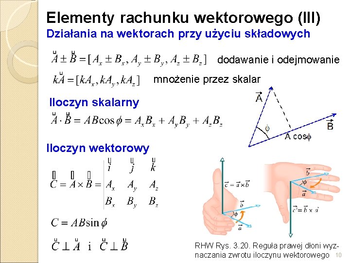 Elementy rachunku wektorowego (III) Działania na wektorach przy użyciu składowych dodawanie i odejmowanie mnożenie