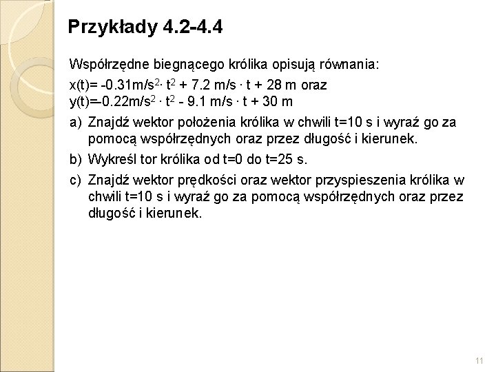 Przykłady 4. 2 -4. 4 Współrzędne biegnącego królika opisują równania: x(t)= -0. 31 m/s