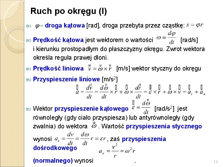 Ruch po okręgu (I) j - droga kątowa [rad], droga przebyta przez cząstkę: Prędkość