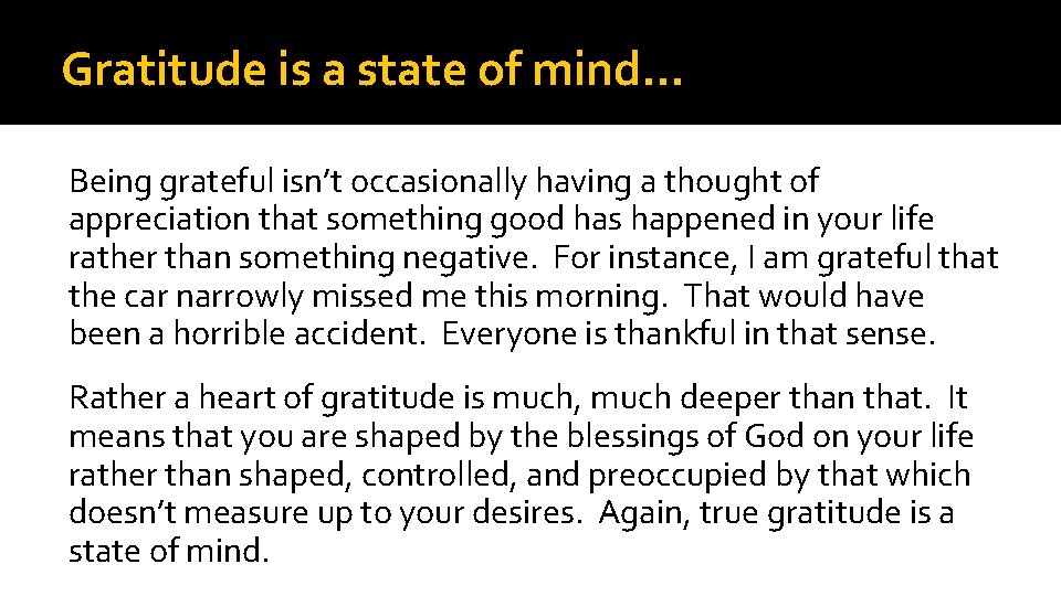 Gratitude is a state of mind… Being grateful isn’t occasionally having a thought of