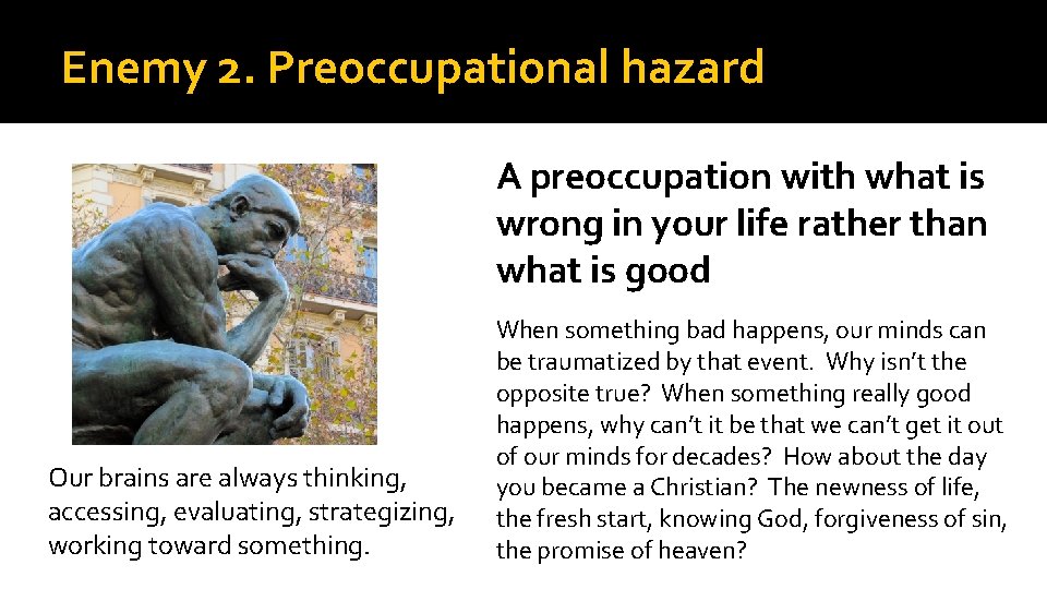 Enemy 2. Preoccupational hazard A preoccupation with what is wrong in your life rather