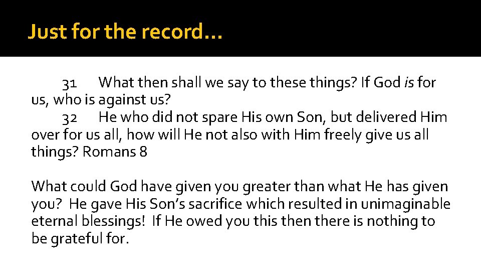 Just for the record… 31 What then shall we say to these things? If