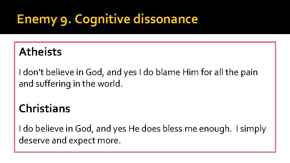 Enemy 9. Cognitive dissonance Atheists I don’t believe in God, and yes I do